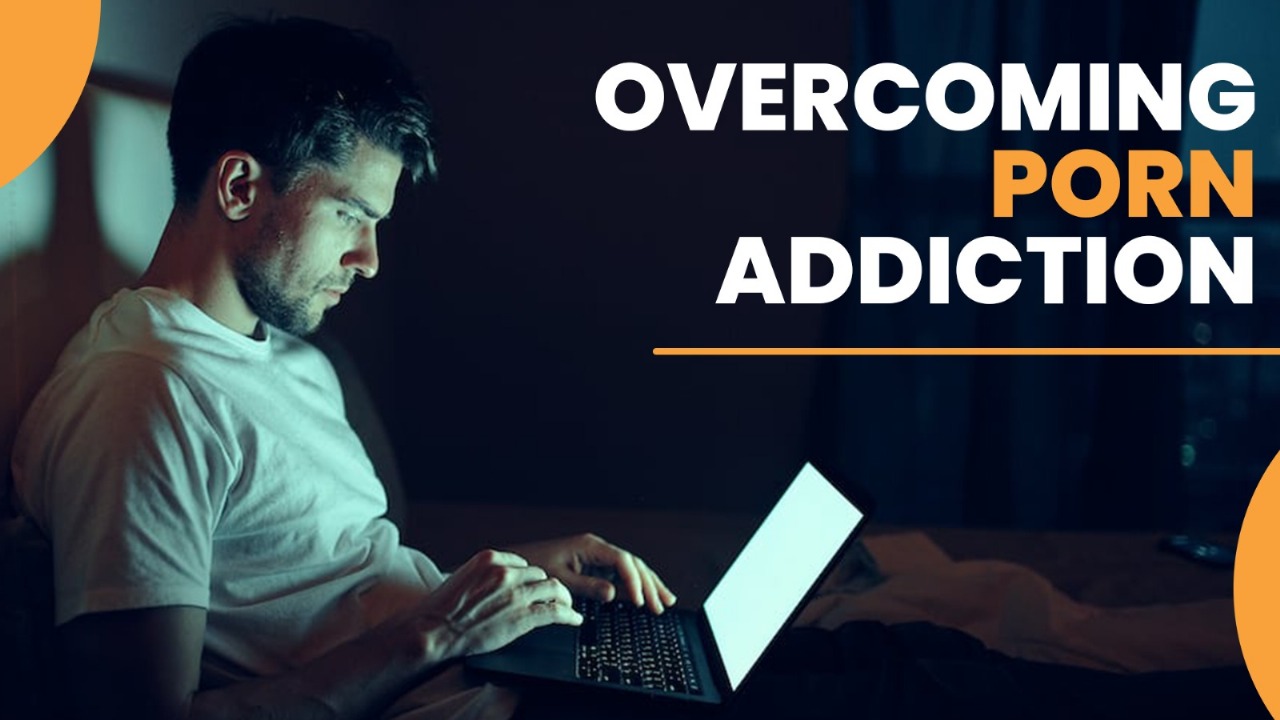 OverComing Porn Addiction